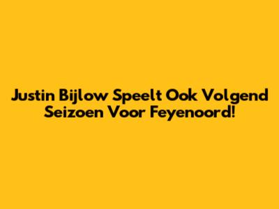 Justin Bijlow Speelt Ook Volgend Seizoen Voor Feyenoord!