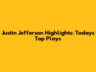 Justin Jefferson Highlights: Today's Top Plays