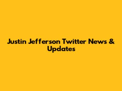 Justin Jefferson Twitter News & Updates