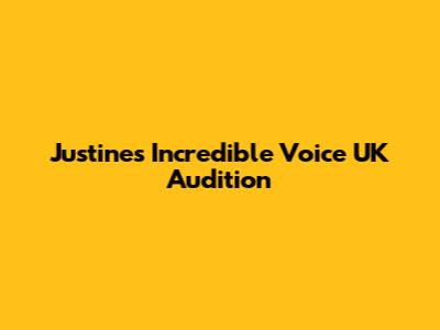 Justine's Incredible Voice UK Audition