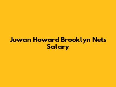 Juwan Howard Brooklyn Nets Salary