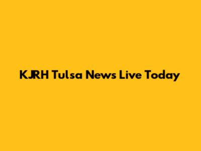 KJRH Tulsa News Live Today