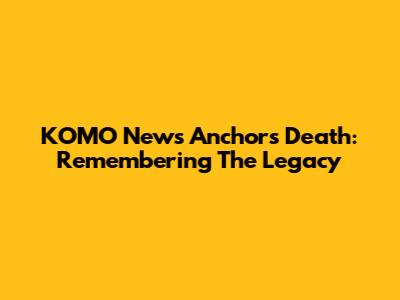 KOMO News Anchor's Death: Remembering The Legacy
