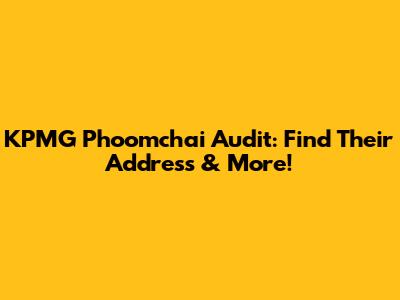 KPMG Phoomchai Audit: Find Their Address & More!