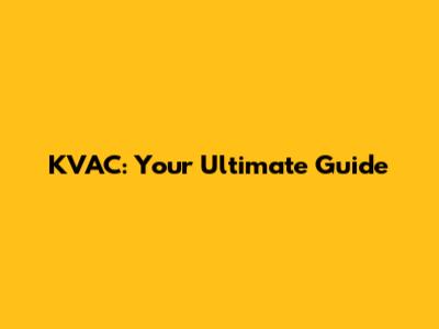 KVAC: Your Ultimate Guide