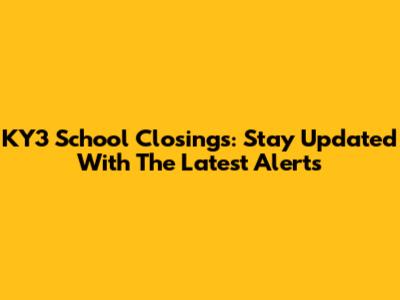 KY3 School Closings: Stay Updated With The Latest Alerts