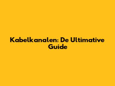 Kabelkanalen: De Ultimative Guide