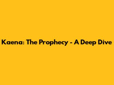 Kaena: The Prophecy - A Deep Dive