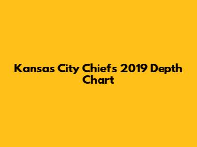 Kansas City Chiefs 2019 Depth Chart