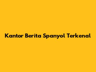 Kantor Berita Spanyol Terkenal