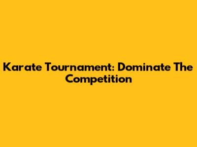 Karate Tournament: Dominate The Competition