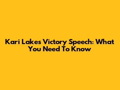 Kari Lake's Victory Speech: What You Need To Know