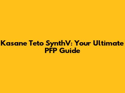 Kasane Teto SynthV: Your Ultimate PFP Guide