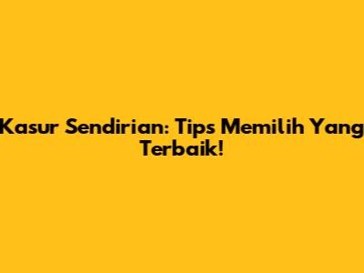 Kasur Sendirian: Tips Memilih Yang Terbaik!