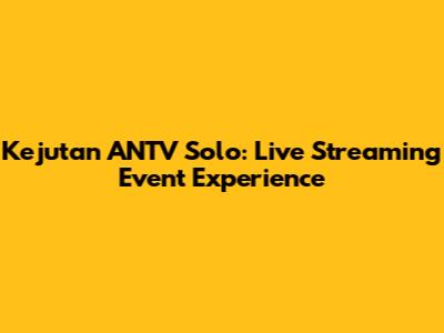 Kejutan ANTV Solo: Live Streaming Event Experience