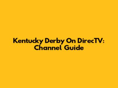 Kentucky Derby On DirecTV: Channel Guide