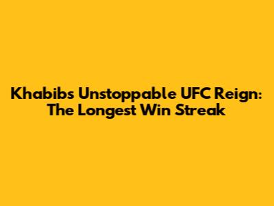 Khabib's Unstoppable UFC Reign: The Longest Win Streak