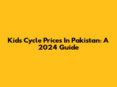 Kids Cycle Prices In Pakistan: A 2024 Guide