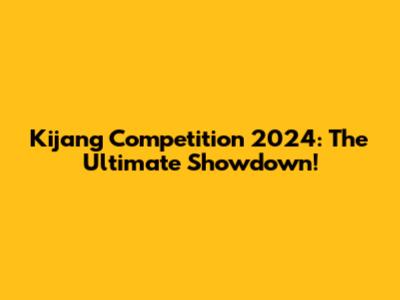 Kijang Competition 2024: The Ultimate Showdown!