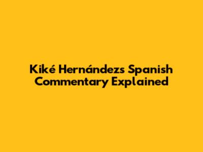 Kiké Hernández's Spanish Commentary Explained
