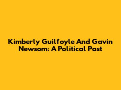 Kimberly Guilfoyle And Gavin Newsom: A Political Past