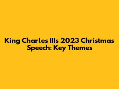 King Charles III's 2023 Christmas Speech: Key Themes