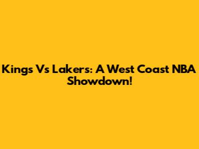 Kings Vs Lakers: A West Coast NBA Showdown!