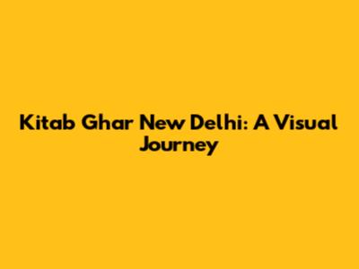 Kitab Ghar New Delhi: A Visual Journey