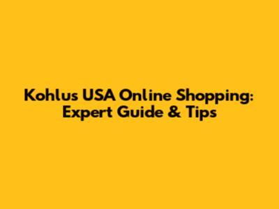 Kohlu's USA Online Shopping: Expert Guide & Tips