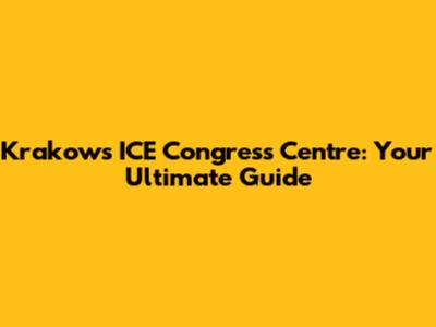 Krakow's ICE Congress Centre: Your Ultimate Guide