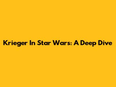 Krieger In Star Wars: A Deep Dive
