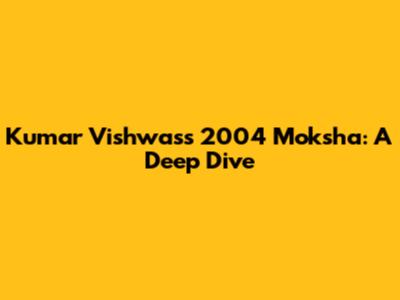 Kumar Vishwas's 2004 "Moksha": A Deep Dive