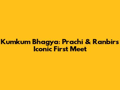 Kumkum Bhagya: Prachi & Ranbir's Iconic First Meet