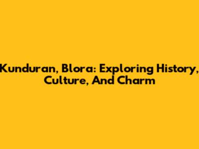 Kunduran, Blora: Exploring History, Culture, And Charm