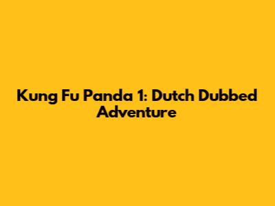 Kung Fu Panda 1: Dutch Dubbed Adventure