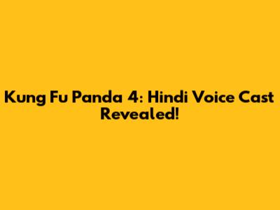 Kung Fu Panda 4: Hindi Voice Cast Revealed!