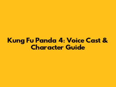 Kung Fu Panda 4: Voice Cast & Character Guide