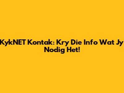 KykNET Kontak: Kry Die Info Wat Jy Nodig Het!