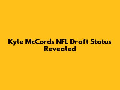 Kyle McCord's NFL Draft Status Revealed