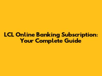 LCL Online Banking Subscription: Your Complete Guide