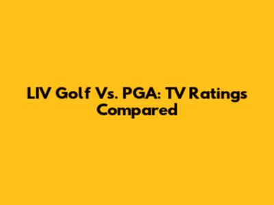LIV Golf Vs. PGA: TV Ratings Compared