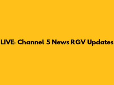 LIVE: Channel 5 News RGV Updates