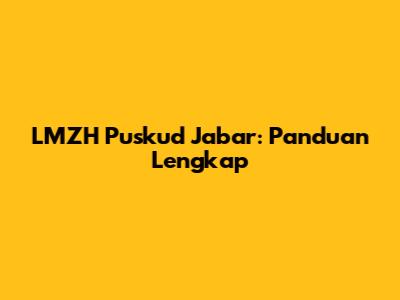 LMZH Puskud Jabar: Panduan Lengkap