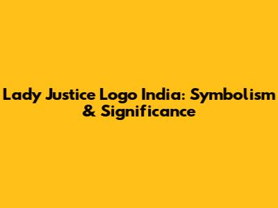Lady Justice Logo India: Symbolism & Significance