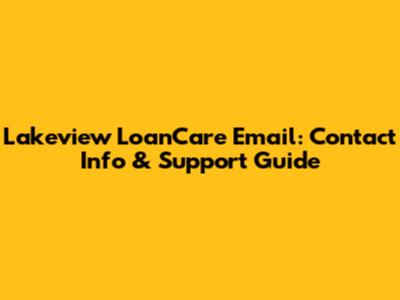 Lakeview LoanCare Email: Contact Info & Support Guide