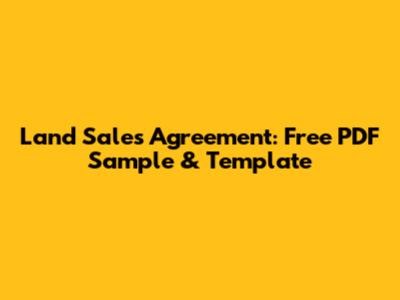 Land Sales Agreement: Free PDF Sample & Template