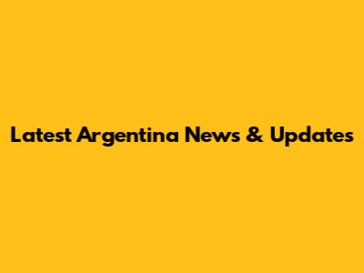 Latest Argentina News & Updates
