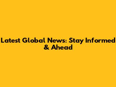 Latest Global News: Stay Informed & Ahead