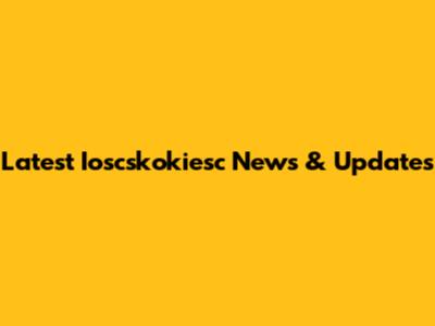 Latest Ioscskokiesc News & Updates