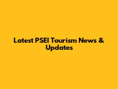 Latest PSEI Tourism News & Updates